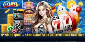 Nổ hũ QH88 - Săn jackpot slot đổi thưởng đỉnh cao - Vbet
