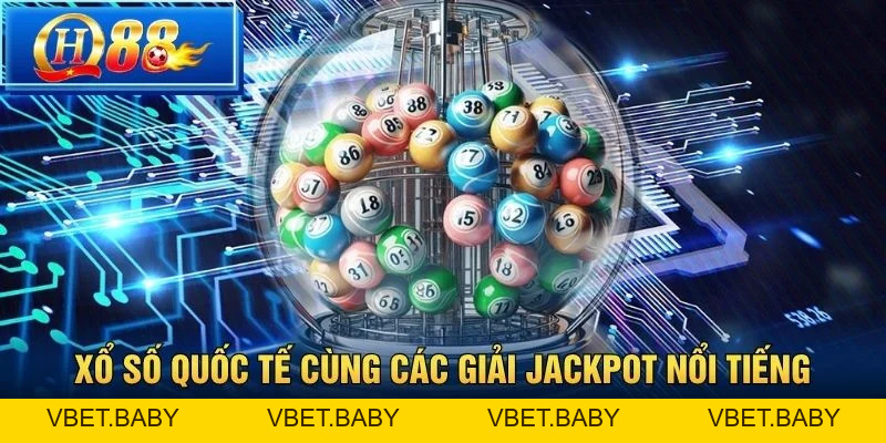 Xổ Số Quốc Tế Tại QH88 – Cơ Hội Trúng Thưởng Tỷ Đô - Vbet