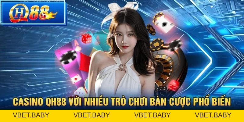 Casino QH88 – Trải Nghiệm Sảnh Cược Trực Tuyến Đỉnh Cao - Vbet