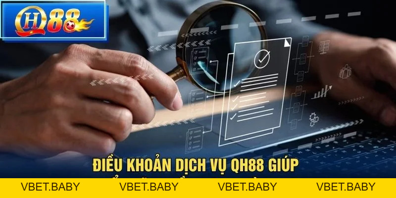 Điều Khoản Dịch Vụ QH88 – Nội Dung Người Chơi Cần Nắm - Vbet