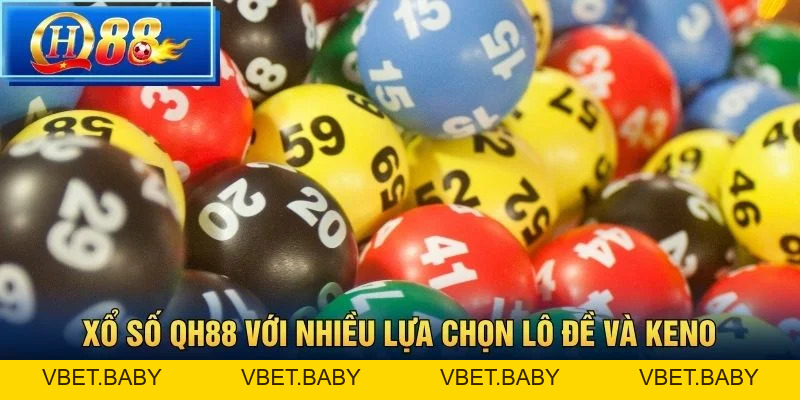 Xổ số QH88 – Khám phá sảnh lô đề trực tuyến đỉnh cao - Vbet